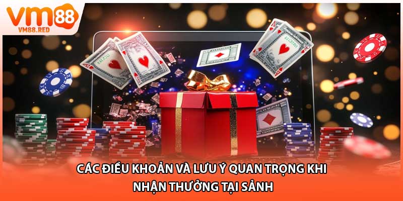 Các điều khoản và lưu ý quan trọng khi nhận thưởng tại sảnh