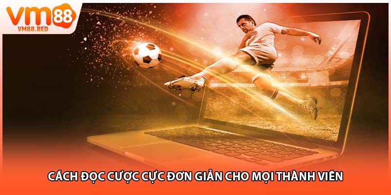 Cách đọc cược cực đơn giản cho mọi thành viên