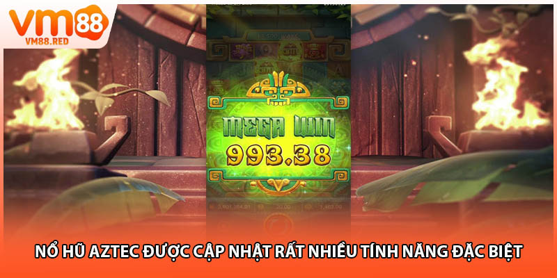 Nổ hũ Aztec được cập nhật rất nhiều tính năng đặc biệt